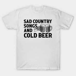 Sad Country Songs And Cold Beer Funny Drinking T-Shirt